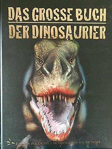 Das große Buch der Dinosaurier Das große Buch der Dinosaurier
