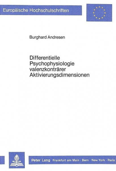 Differentielle Psychophysiologie valenzkonträrer Aktivierungsdimensionen