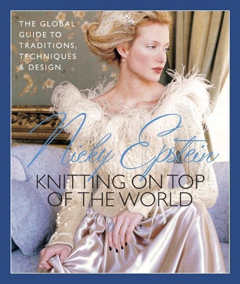 Knitting on Top of the World: The Global Guide to Traditions, Techniques and Design