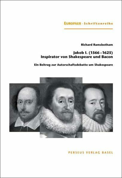 Jakob I. (1566-1625). Inspirator von Shakespeare und Bacon