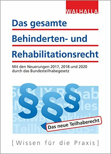 Das gesamte Behinderten- und Rehabilitationsrecht: Ausgabe 2018; Mit den Neuerungen 2017, 2018 und 2020 durch das Bundesteilhabegesetz