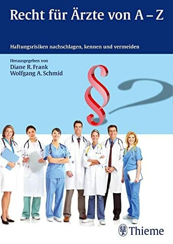 Recht für Ärzte von A-Z: Haftungsrisiken nachschlagen, kennen und vermeiden