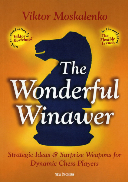 The Wonderful Winawer: Strategic Ideas & Surprise Weapons for Dynamic Chess Players