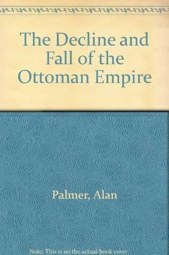 The Decline and Fall of the Ottoman Empire