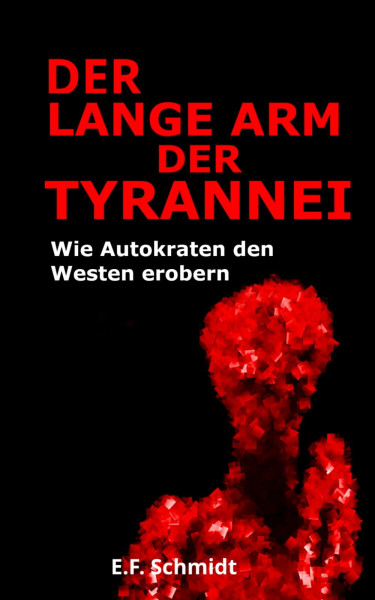 Der lange Arm der Tyrannei: Wie Autokraten den Westen erobern (Demokratien im Zwielicht)