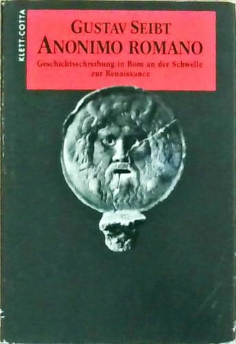 Anonimo romano (Sprache und Geschichte, Bd. 17): Geschichtsschreibung in Rom an der Schwelle zur Renaissance