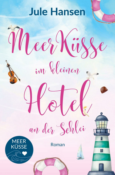 Meerküsse im kleinen Hotel an der Schlei: Ostsee-Liebesroman mit Happyend