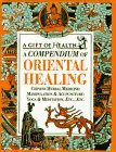 A Compendium Oriental Healing (Gift of Health Series)
