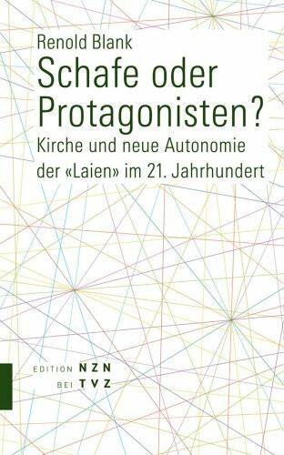 Schafe oder Protagonisten?: Kirche und neue Autonomie der «Laien» im 21. Jahrhundert