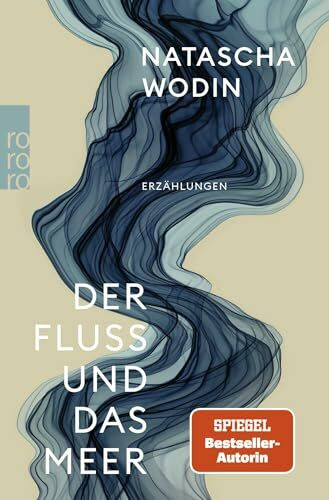 Der Fluss und das Meer: Erzählungen | Von der Autorin des Bestsellers "Sie kam aus Mariupol"