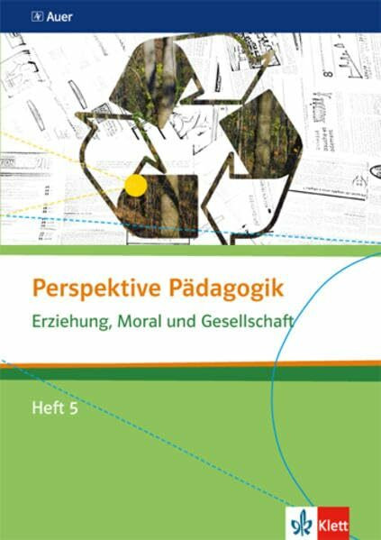 Perspektive Pädagogik / Erziehung, Moral und Gesellschaft: Oberstufe / Heft 5 (Perspektive Pädagogik: Oberstufe)