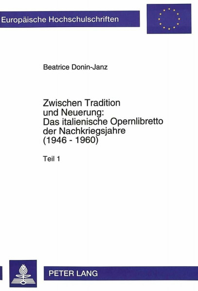 Zwischen Tradition und Neuerung:- Das italienische Opernlibretto der Nachkriegsjahre (1946 - 1960): Das italienische Opernlibretto der Nachkriegsjahre ... 9: Langue et littérature italiennes, Band 24)