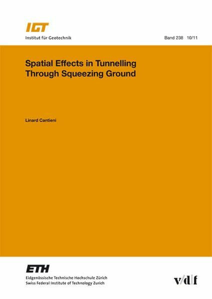 Spatial Effects in Tunnelling Through Squeezing Ground: Diss. (Veröffentlichungen des Instituts für Geotechnik (IGT) der ETH Zürich)