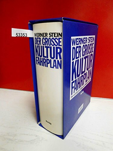 Der grosse Kulturfahrplan: Die wichtigsten Daten der Weltgeschichte. Politik, Kunst, Religion, Wirtschaft von Anbeginn bis 1.1.1993