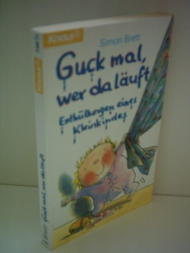 Guck mal, wer da läuft: Enthüllungen eines Kleinkindes (Knaur Taschenbücher. Humor)