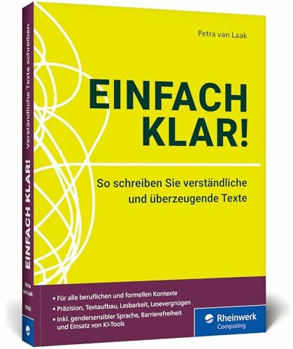 Einfach klar!: So schreiben Sie verständliche und überzeugende Texte. Anleitungen und Praxisbeispiele für klare Texte. Inkl. gendersensibler Sprache, Barrierefreiheit und KI