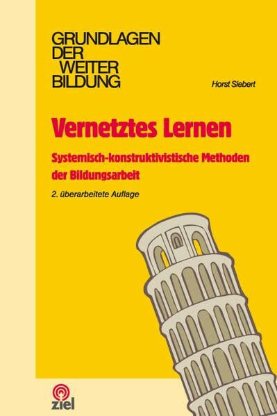 Vernetztes Lernen: Systemisch-konstruktivistische Methoden der Bildungsarbeit (Grundlagen der Weiterbildung)