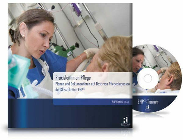 Praxisleitlinien Pflege: Planen und Dokumentieren auf Basis von Pflegediagnosen der Klassifikation ENP® (inkl. Lernsoftware ENP®-Trainer auf CD-ROM)