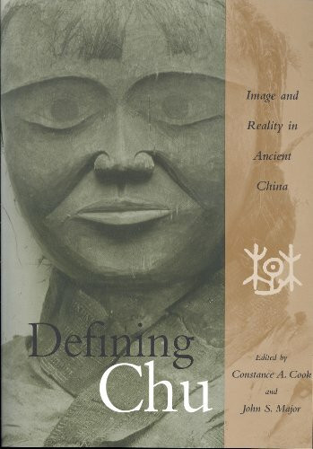 Defining Chu: Image And Reality In Ancient China