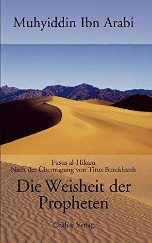 Die Weisheit der Propheten: Die Fusus al-Hikam nach der Übertragung von Titus Burckhardt