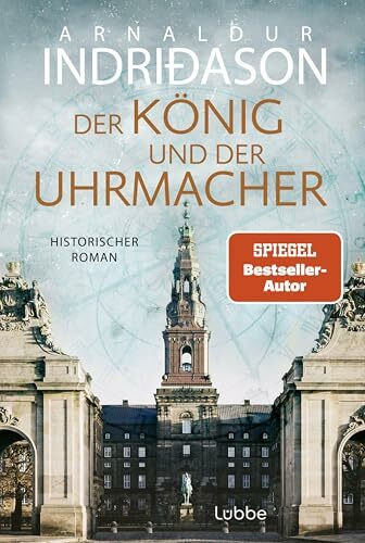 Der König und der Uhrmacher: Buch des Jahres 2024 - von der Histo-Couch prämiert: "Ein perfektes Zusammenspiel von Fiktion und Geschichte"