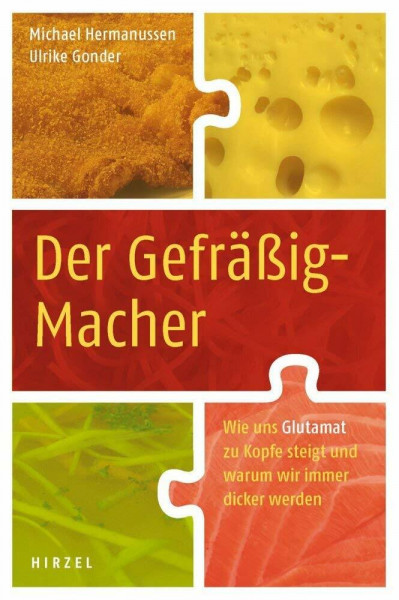 Der Gefräßig-Macher: Wie uns Glutamat zu Kopfe steigt und warum wir immer dicker werden