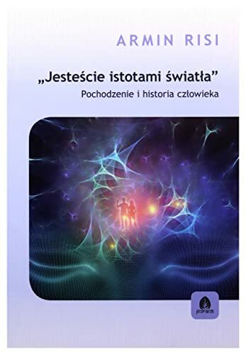 Jestescie istotami swiatla: Pochodzenie i historia człowieka