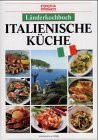 Länderkochbuch Italienische Küche. essen und trinken