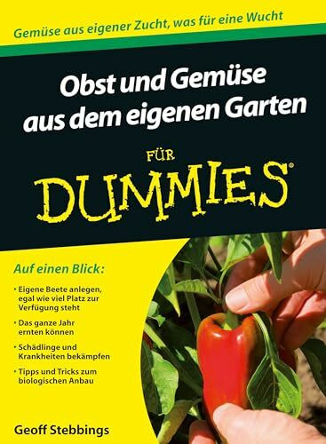Obst und Gemüse aus dem eigenen Garten für Dummies: Gemüse aus eigener Zucht, was für eine Wucht