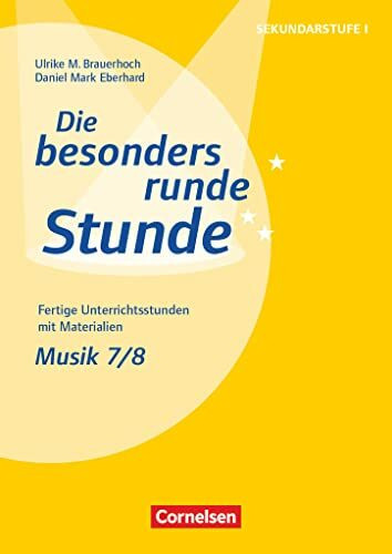 Die besonders runde Stunde - Sekundarstufe I - Fertige Unterrichtsstunden mit Materialien - Musik - Klasse 7/8: Kopiervorlagen (Die besonders runde Stunde - Sekundarstufe I, Musik, Klasse 7/8)