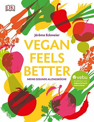 Vegan feels better: Meine gesunde Alltagsküche