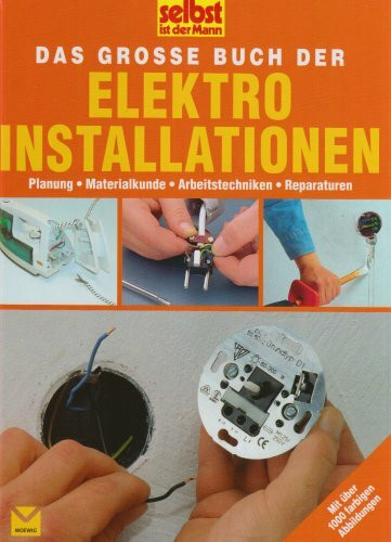 Das große Buch der Elektroinstallation (Selbst ist der Mann)