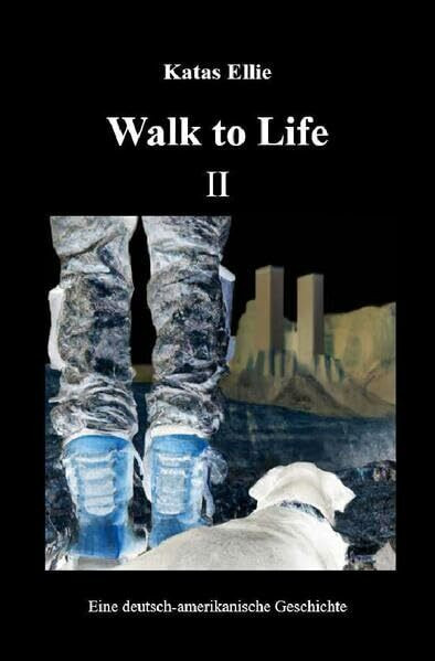 Walk to Life / Walk to Life II: Eine deutsch-amerikanische Geschichte