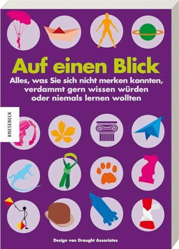 Auf einen Blick: Alles, was Sie sich nicht merken konnten, verdammt gern wissen würden oder niemals lernen wollten. Ein Sammelsurium unnützen Wissens.