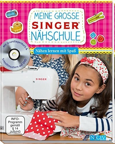 Meine große SINGER Nähschule (mit DVD): Nähen lernen mit Spaß für Kinder