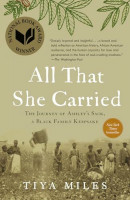 All That She Carried: The Journey of Ashley's Sack, a Black Family Keepsake All That She Carried: The Journey of Ashley's Sack, a Black Family Keepsake