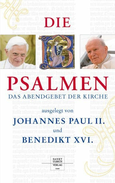 Die Psalmen ausgelegt von Papst Johannes Paul II. und Papst Benedikt XVI.: Das Abendgebet der Kirche