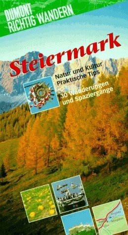 Steiermark. Natur und Kultur - Praktische Tips - 30 Wanderungen und Spaziergänge. (DuMont Richtig Wandern)