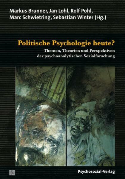 Politische Psychologie heute?: Themen, Theorien und Perspektiven der psychoanalytischen Sozialforschung (Psyche und Gesellschaft)