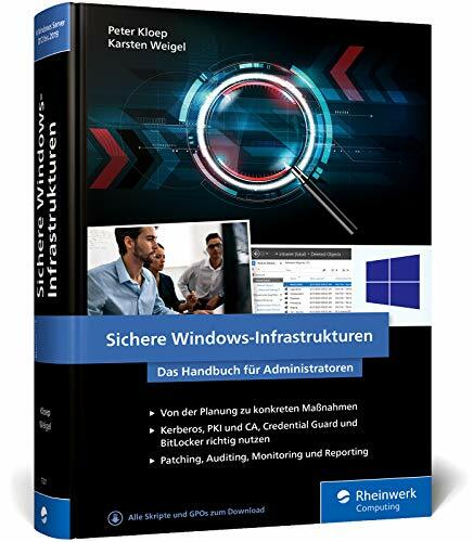 Sichere Windows-Infrastrukturen: Das Handbuch für Administratoren. Die neue Referenz von den Security-Profis Sichere Windows-Infrastrukturen: Das Handbuch für Administratoren. Die neue Referenz von den Security-Profis