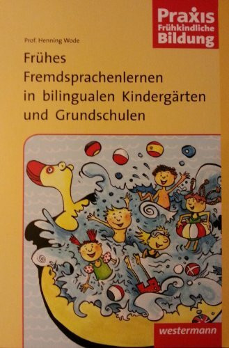 Praxis Frühkindliche Bildung: Frühes Fremdsprachenlernen in bilingualen Kindergärten und Grundschulen (Praxis Frühe Bildung)