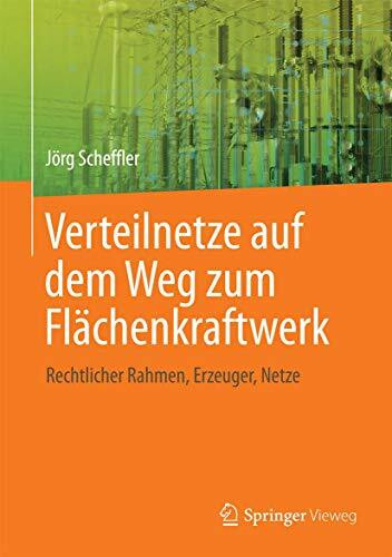 Verteilnetze auf dem Weg zum Flächenkraftwerk: Rechtlicher Rahmen, Erzeuger, Netze