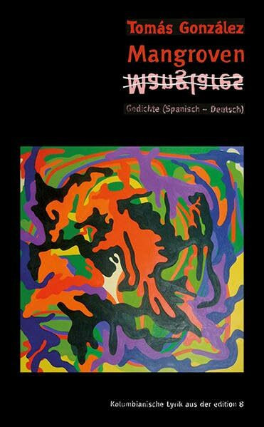Mangroven – Manglares: Gedichte (Spanisch–Deutsch): Gedichte (Spanisch-Deutsch). Ungekürzte Ausgabe