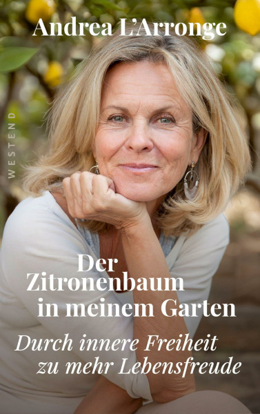 Der Zitronenbaum in meinem Garten: Durch innere Freiheit zu mehr Lebensfreude