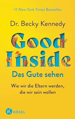 Good Inside - Das Gute sehen: Wie wir die Eltern werden, die wir sein wollen - #1 New York Times Bestseller