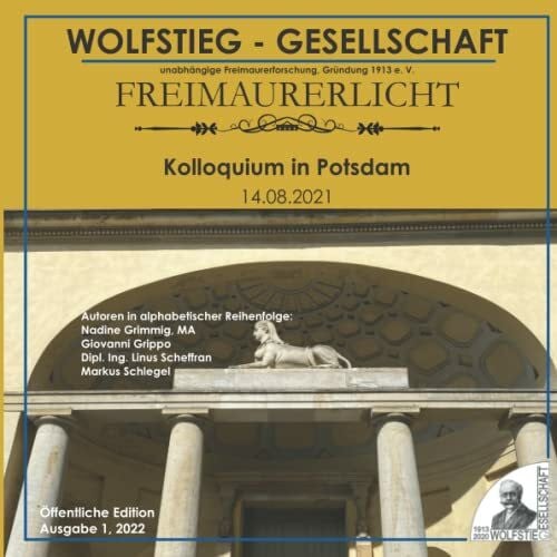 Freimaurerische Inhalte des Neuen Gartens in Potsdam (Teil I) - Kolloquium in Potsdam am 14.08.2021: Freimaurerlicht: Heft der Wolfstieg-Gesellschaft e. V.
