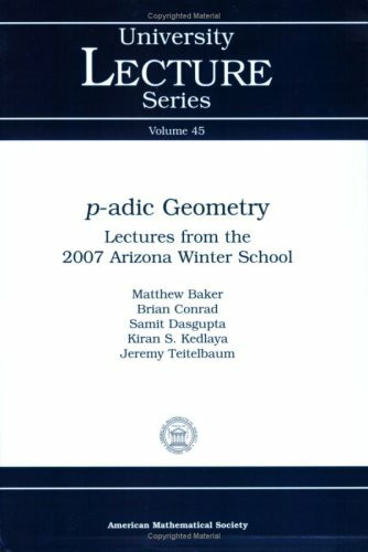 p-adic Geometry: Lectures from the 2007 Arizona Winter School (University lecture series, vol.45)