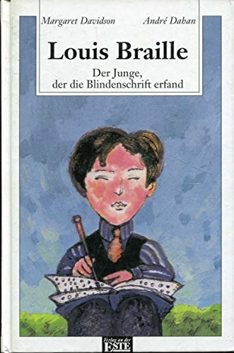 Louis Braille - Der Junge, der die Blindenschrift erfand