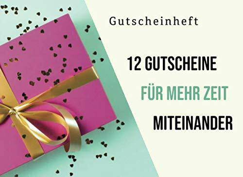 Gutscheinheft, 12 Gutscheine für mehr Zeit miteinander: Gutscheinbuch zum selbst Ausfüllen mit farbenfrohen blanko Gutscheinen - Monat für Monat ein ... für den Partner oder die beste Freundin