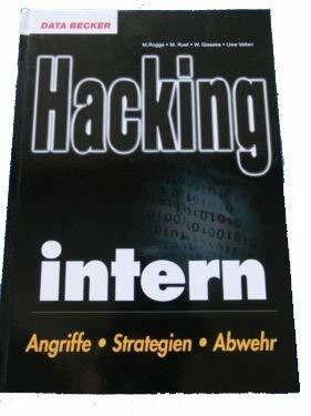 Hacking intern. Angriffe, Strategien, Abwehr